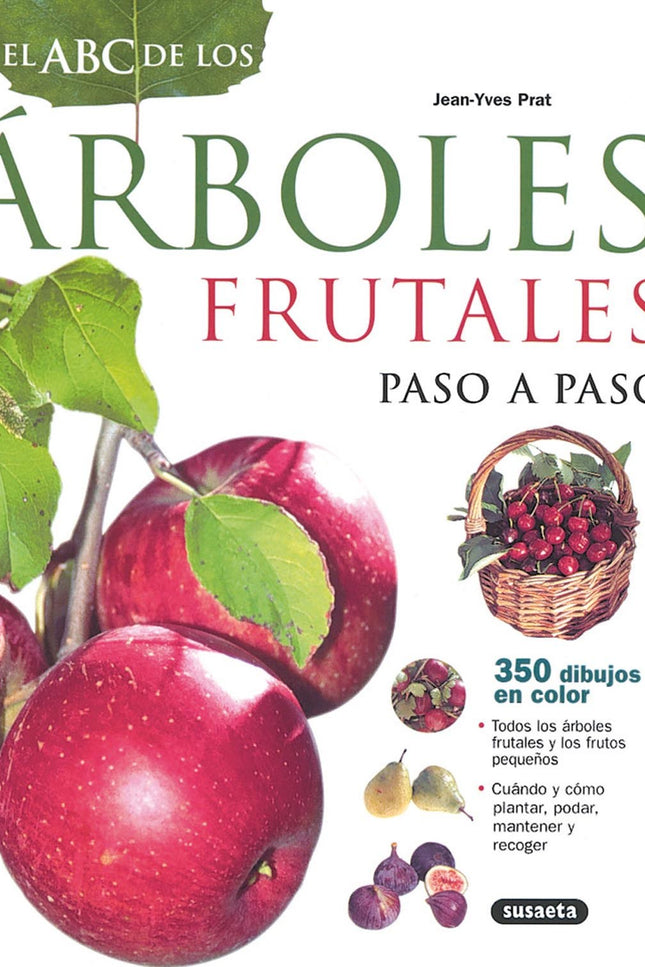 Libro El Abc De Los árboles Frutales Paso A Paso: Para cultivar en el jardín árboles frutales y frutos pequeños hacen fa