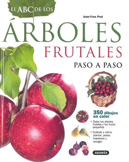 Libro El Abc De Los árboles Frutales Paso A Paso: Para cultivar en el jardín árboles frutales y frutos pequeños hacen fa