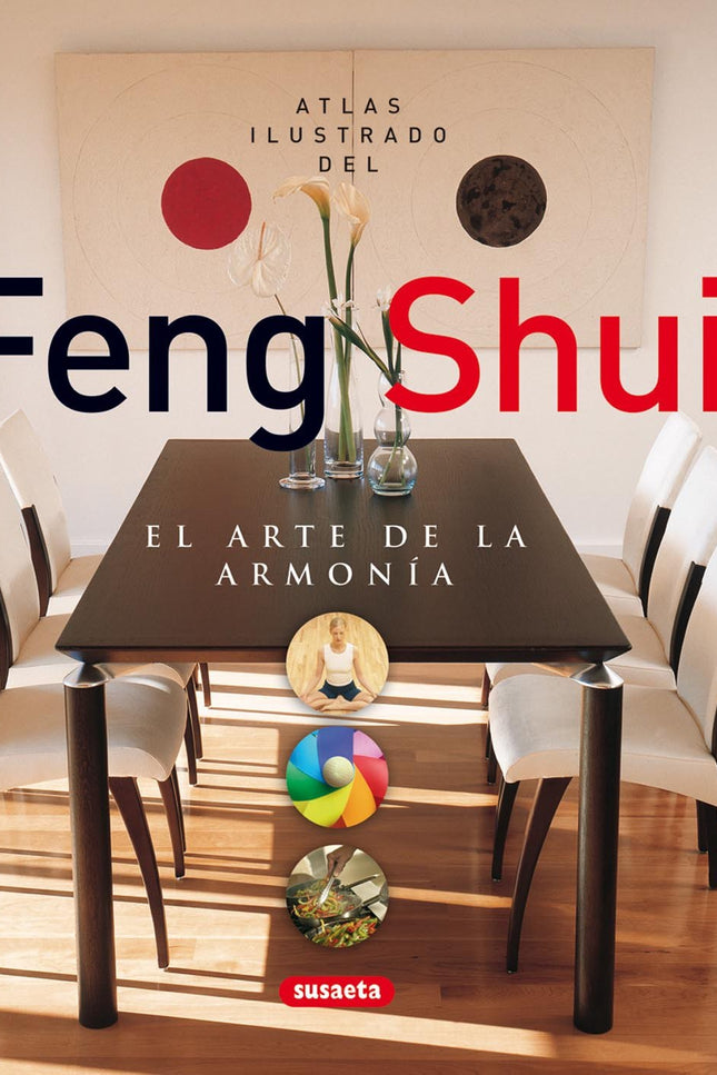 Libro Atlas Ilustrado Del Feng Shui. El Arte De La Armonía: Hacer feng shui en las casas o en los negocios es como tocar