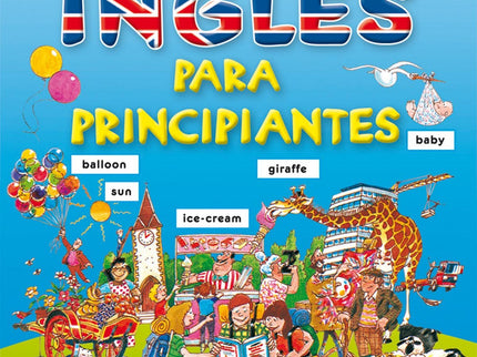 Libro Diccionario De Inglés Para Principiantes: Este vistoso diccionario, ilustrado con mucho humor, hace más fácil y ag