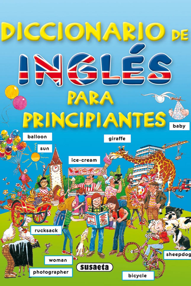 Libro Diccionario De Inglés Para Principiantes: Este vistoso diccionario, ilustrado con mucho humor, hace más fácil y ag