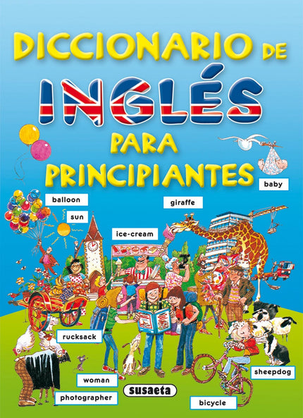 Libro Diccionario De Inglés Para Principiantes: Este vistoso diccionario, ilustrado con mucho humor, hace más fácil y ag