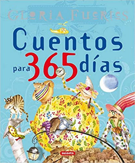 Libro Cuentos Para 365 Días: Los mejores cuentos de Gloria Fuertes están reunidos en este volumen para que tengas 365 dí