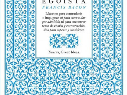 Libro De La Sabiduria Egoista: Los célebres escritos de Francis Bacon sobre temas que van desde la ira y la ambición, al