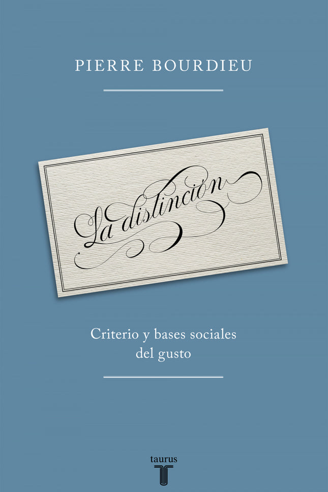 Libro La Distinción: Los sujetos sociales se diferencian por las distinciones que realizan ùentre lo sabroso y lo insípi