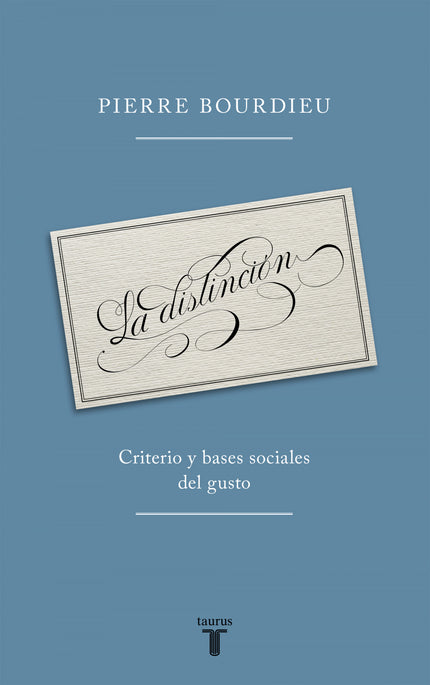 Libro La Distinción: Los sujetos sociales se diferencian por las distinciones que realizan ùentre lo sabroso y lo insípi
