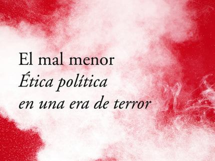 Libro El Mal Menor: ¿Cuáles son los límites a la represión y la suspensión de garantías cuando se persigue el terrorismo