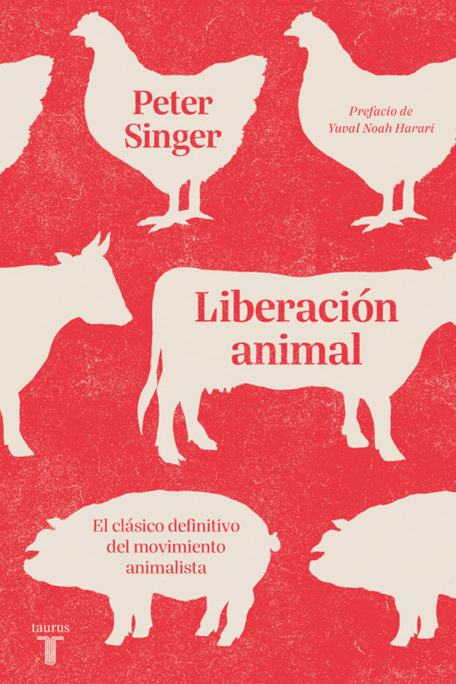 Libro Liberación Animal: La Biblia de quienes luchan por los derechos de los animales, con prólogo de Yuval Harari. Este