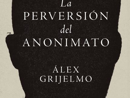 La Perversión Del Anonimato