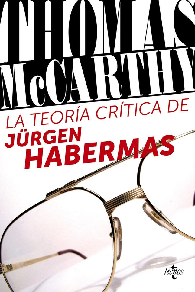 La teoría crítica de Jürgen Habermas - Thomas Mccarthy - Tapa blanda