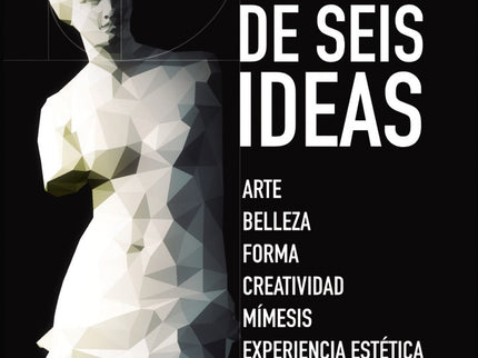Libro Historia De Seis Ideas: La estética de Tatarkiewicz es de tipo histórico-filosófico, analítico y no normativo, lib