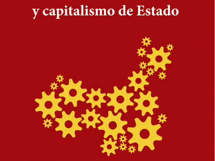 El Gran Sueño De China. Tecno-socialismo Y Capitalismo De Estado