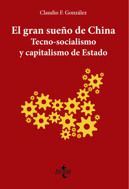 El Gran Sueño De China. Tecno-socialismo Y Capitalismo De Estado