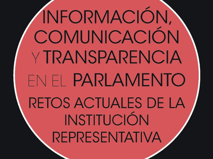 Información, Comunicación Y Transparencia En El Parlamento