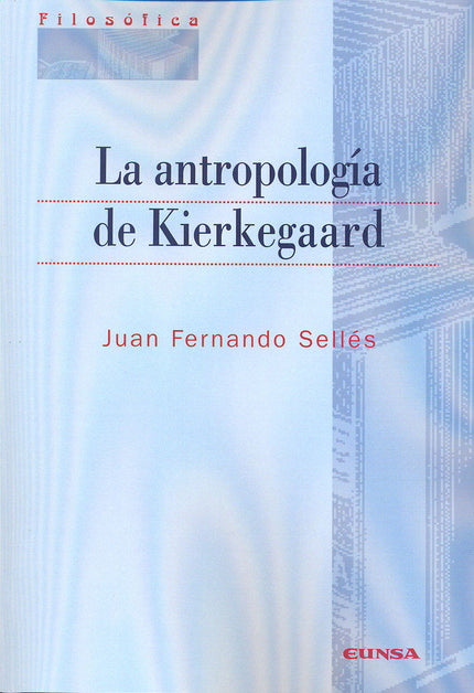 La antropología de Kierkegaard - Juan Fernando Sellés Dauder - Tapa blanda