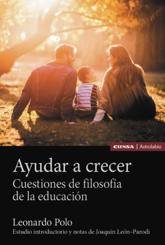 Ayudar a crecer:cuestiones de filosofia de educacion - Leonardo Polo - Tapa blanda
