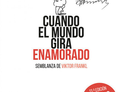 Libro Cuando El Mundo Gira Enamorado: Semblanza del psiquiatra Viktor Frankl. Su psicología abierta a la trascendencia c