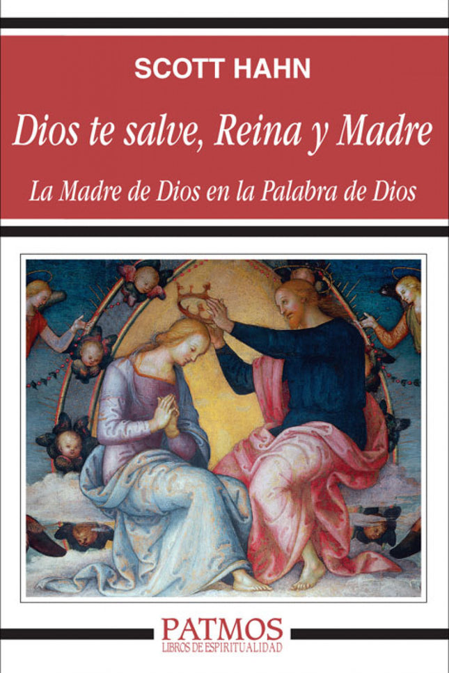 Libro Dios Te Salve, Reina Y Madre: Scott Hahn explica en este libro el lugar que tiene la Virgen en la piedad cristiana