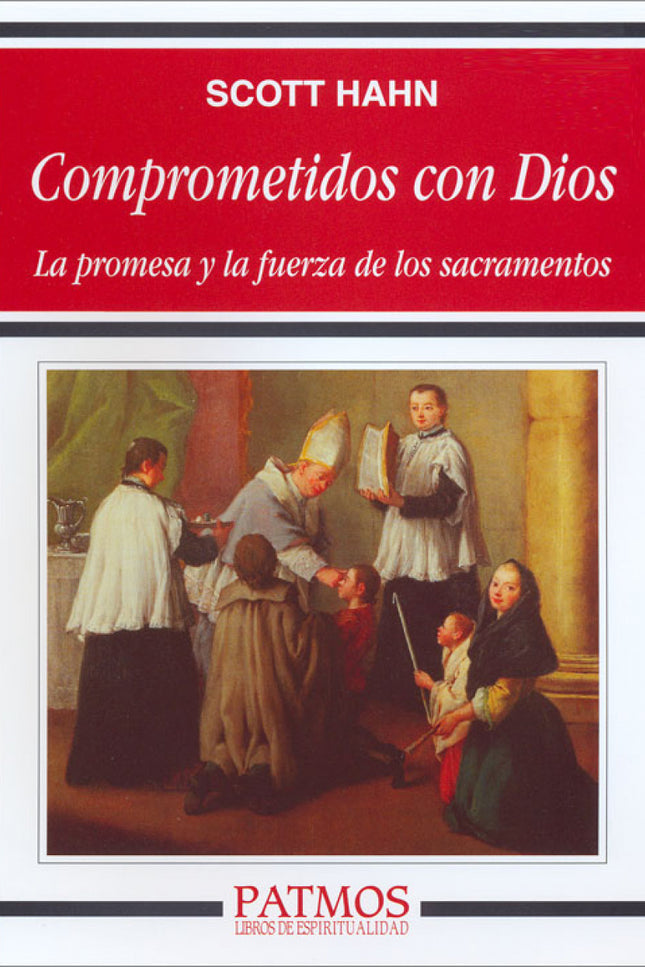Libro Comprometidos Con Dios: Cómo entender la necesidad de los siete sacramentos: su riqueza y su doctrina, sus símbolo