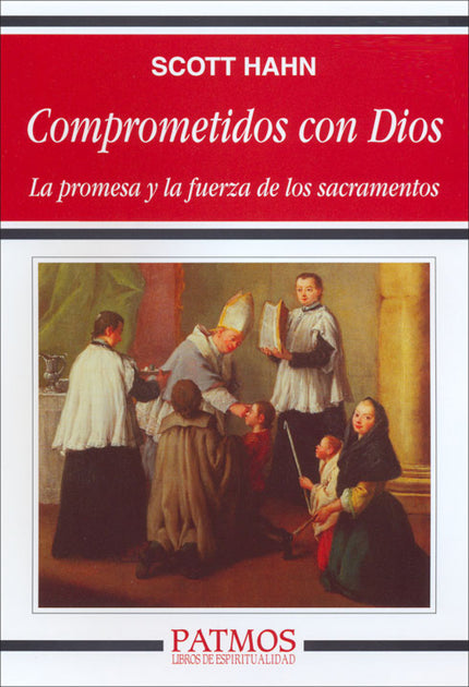 Libro Comprometidos Con Dios: Cómo entender la necesidad de los siete sacramentos: su riqueza y su doctrina, sus símbolo