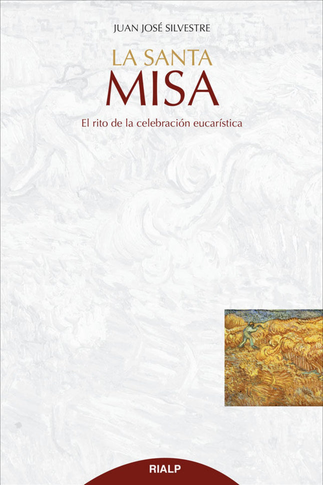 Libro La Santa Misa: Para saber aprovechar los grandes frutos espirituales que se nos dan a través de la Misa, hay que c