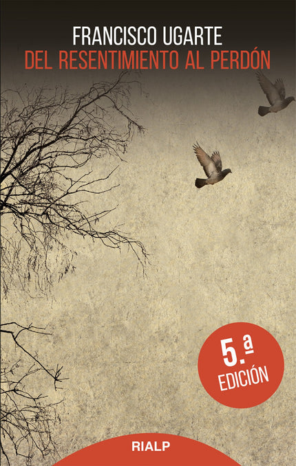 Libro Del Resentimiento Al Perdón: Desde un fino análisis psicológico, analiza el perdón como la raíz de todos los remedios para superar el resentimiento y contribuir a la propia felicidad.