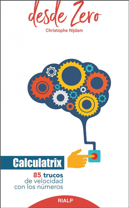 Libro Calculatrix: Calculatrix nos ofrece la oportunidad de cultivar zonas abandonadas de nuestro cerebro. Los ordenadores y los móviles contribuyen a que pensemos y calculemos menos, pero sabemos que nuestro cerebro es un músculo: bien entrenado puede progresar a una velocidad sorprendente...