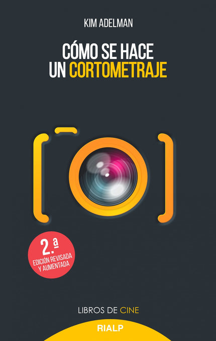 Libro Cómo Se Hace Un Cortometraje: Manual breve y práctico sobre el cortometraje, que reúne los mejores secretos, recomendaciones y consejos de la autora, fruto de su larga experiencia entre guiones, actores y grandes festivales de cine.