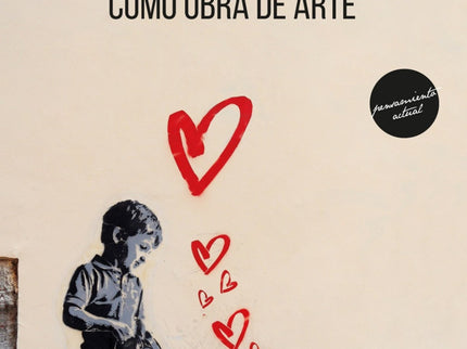 Libro La Vida Como Obra De Arte: La vida como obra de arte  El hombre nace, y se hace. Este hacerse, que dura toda la vida, ha de llevarse a cabo con la misma libertad y sentido de trascendencia que son propios de la obra de arte.