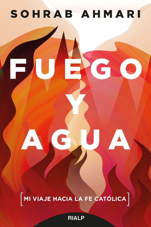 Libro Fuego Y Agua: Sohrab Ahmari era un adolescente que vivía bajo los ayatolás iraníes, hasta que un día deja de creer en Dios. Dos décadas más tarde, tras una juventud malgastada a ambos lados del Atlántico buscando frenéticamente dar un sentido a su vida, será recibido en la Iglesia Católica.