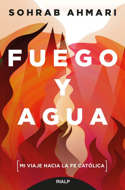 Libro Fuego Y Agua: Sohrab Ahmari era un adolescente que vivía bajo los ayatolás iraníes, hasta que un día deja de creer en Dios. Dos décadas más tarde, tras una juventud malgastada a ambos lados del Atlántico buscando frenéticamente dar un sentido a su vida, será recibido en la Iglesia Católica.