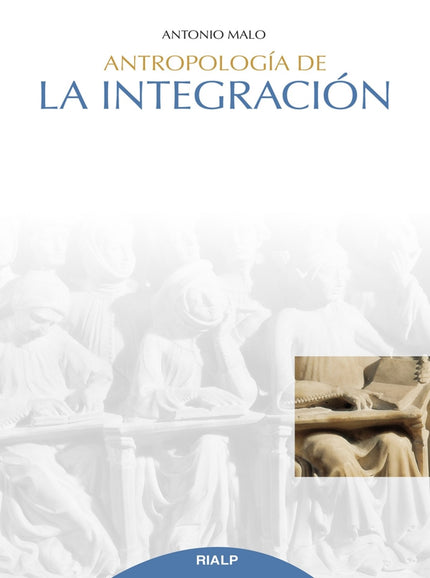 Libro Antropología De La Integración: ¿El hombre ocupa algún lugar destacado en el cosmos?, ¿o es solo un mono inteligente? ¿Hablamos de un ser en continua evolución?