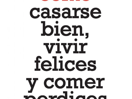 Libro Cómo Casarse Bien, Vivir Felices Y Comer Perdices: La autora ofrece una galería de temas que no deben faltar en las conversaciones entre los novios, y entre los casados: la luna de miel, los imprevistos, el reparto de tareas, la suegra, la importancia de mantener las amistades, la economía de la casa y el tiempo de ocio, el primer hijo, el primer enfriamiento y la falta de diálogo, el aburrimiento y la infidelidad... En definitiva, cómo cuidar el matrimonio para que el amor crezca más y más.