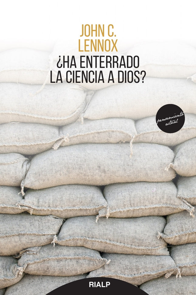 Libro ¿ha Enterrado La Ciencia A Dios?: ¿Por qué existe algo en vez de nada? Más en concreto, ¿por qué existe el universo?