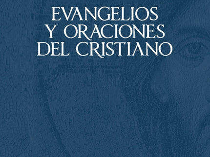 Libro Evangelios Y Oraciones Del Cristiano: Nueva edición de los Evangelios con un devocionario básico con las principales oraciones cristianas y las fórmulas doctrinales que contiene el Compendio del Catecismo de la Iglesia Católica.