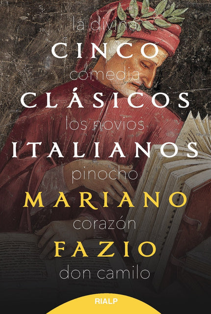Libro Cinco Clásicos Italianos: La Divina Comedia, Los novios, Las aventuras de Pinocho, Corazón y Don Camilo son los cinco clásicos que analiza el autor en esta obra y que ofrecerá al lector un mayor conocimiento de la literatura italiana.