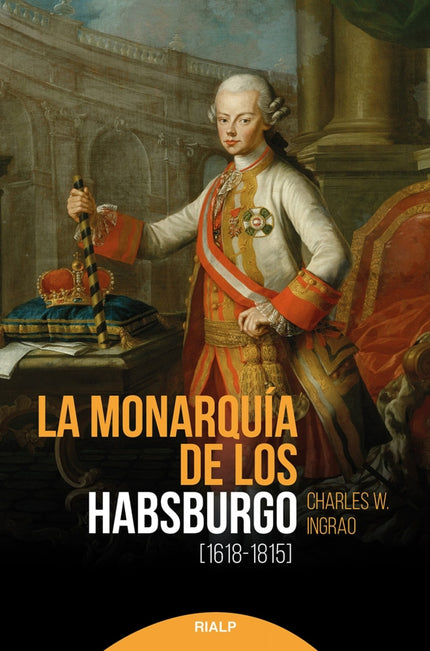 Libro La Monarquía De Los Habsburgo (1618-1815): El libro presenta el dominio de esta monarquía como una potencia militar y cultural de enorme influencia, y sugiere vínculos con numerosos problemas de la Europa contemporánea.