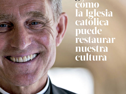 Cómo La Iglesia Católica Puede Restaurar Nuestra Cultura