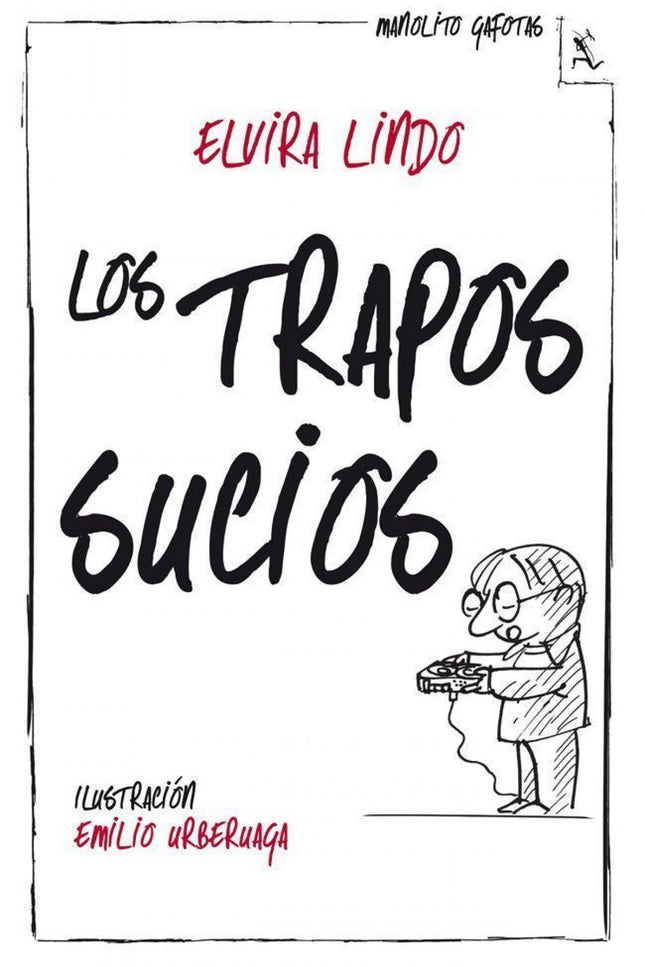 Libro Los Trapos Sucios. Manolito Gafotas: Según Manolito Gafotas, para escribir una autobiografía hay que tener mucho v