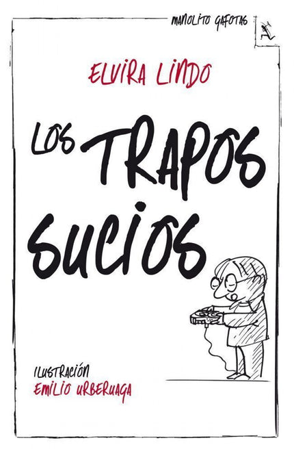 Libro Los Trapos Sucios. Manolito Gafotas: Según Manolito Gafotas, para escribir una autobiografía hay que tener mucho v