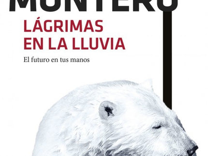 Libro Lágrimas En La Lluvia: Lanzamiento simultáneo de Lágrimas en la lluvia con nueva cubierta. Una novela de supervive