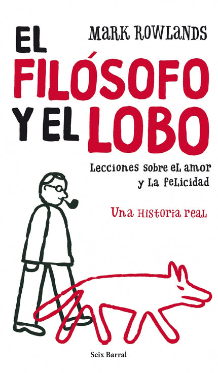 El filósofo y el lobo - Mark Rowlands - TAPA BLANDA O BOLSILLO