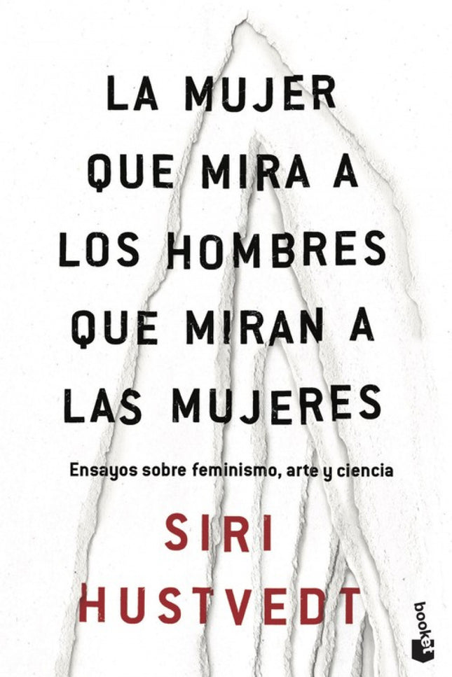 Libro La Mujer Que Mira A Los Hombres Que Miran A Las Mujeres: «La mujer que mira a los hombres que miran a las mujeres». Así define Siri Hustvedt esta ambiciosa reunión de sus mejores ensayos, escritos entre 2011 y 2015.