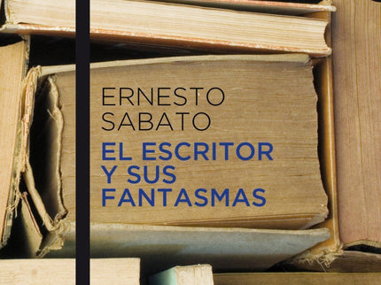 Libro El Escritor Y Sus Fantasmas: «Este libro -nos dice Ernesto Sabato en su prólogo- está constituido por variaciones 