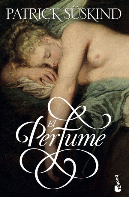 Libro El Perfume: Quizá los olores evoquen el privilegio de la invisibilidad. Antes del tacto, sucede el olor, como mens