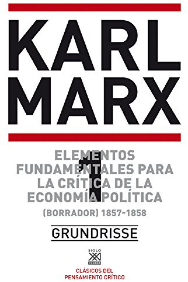 Elementos Fundamentales Para La Crítica De La Economía Política. Vol. 1