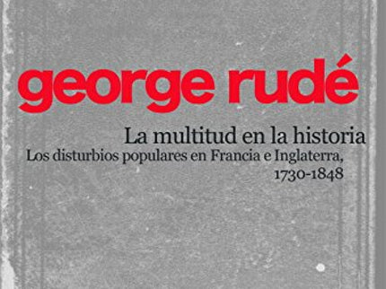 Libro La Multitud En La Historia: La multitud en la historia marcó un hito historiográfico. Por un lado, inauguró lo que