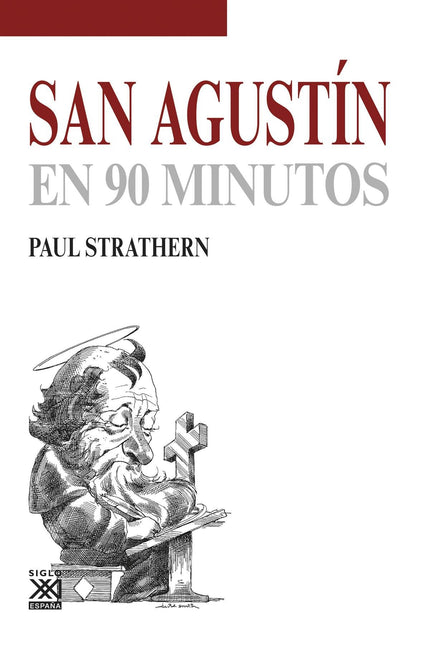 Libro San Agustín: En San Agustín en 90 minutos, Paul Strathern expone de manera clara y concisa la vida e ideas de Agus