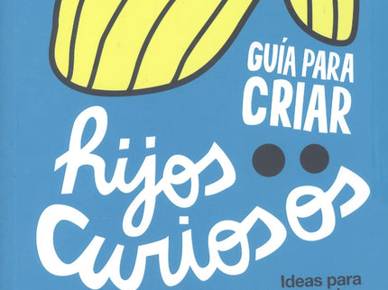 Guía Para Criar Hijos Curiosos