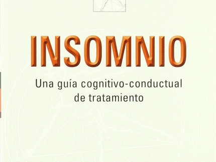 Libro Insomnio. Una Guia Cognitivo-conductual De Tratamiento: La terapia cognitivo-conductual, que en una época fue cons